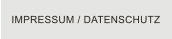 IMPRESSUM / DATENSCHUTZ